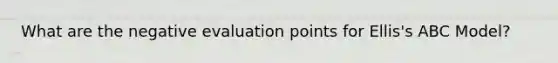What are the negative evaluation points for Ellis's ABC Model?