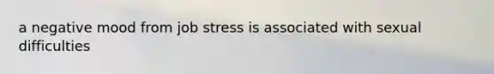 a negative mood from job stress is associated with sexual difficulties