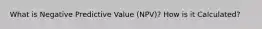 What is Negative Predictive Value (NPV)? How is it Calculated?