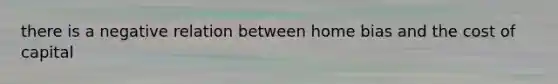 there is a negative relation between home bias and the cost of capital