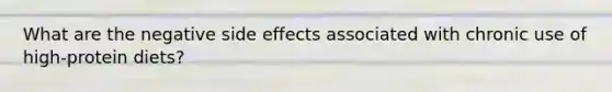 What are the negative side effects associated with chronic use of high-protein diets?