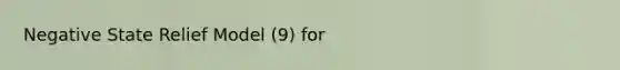 Negative State Relief Model (9) for