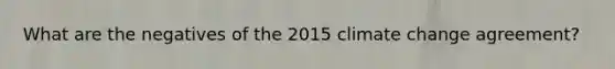 What are the negatives of the 2015 climate change agreement?