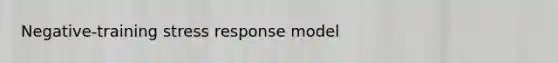 Negative-training stress response model