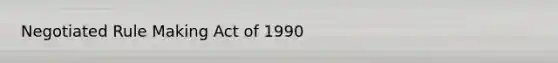 Negotiated Rule Making Act of 1990