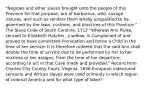 "Negroes and other slaves brought unto the people of this Province for that purpose, are of barbarous, wild, savage natures, and such as renders them wholly unqualified to be governed by the laws, customs, and practices of this Province." The Slave Code of South Carolina, 1712 "Whereas Ann Parke, servant to Elizabeth Hatcher, a widow, is Complained of and proved to have committed Fornication and borne a Child in the time of her service: It is therefore ordered that the said Ann shall double the time of service due to be performed by her to her mistress or her assigns, from the time of her departure, according to act in that Case made and provided." Record from Charles City County Court, Virginia, 1656 European indentured servants and African slaves were used primarily in which region of colonial America and for what type of labor?