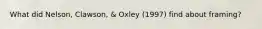 What did Nelson, Clawson, & Oxley (1997) find about framing?