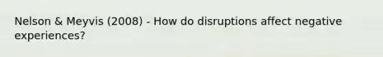 Nelson & Meyvis (2008) - How do disruptions affect negative experiences?