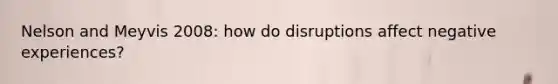 Nelson and Meyvis 2008: how do disruptions affect negative experiences?