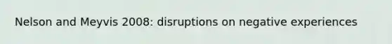 Nelson and Meyvis 2008: disruptions on negative experiences