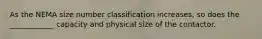 As the NEMA size number classification increases, so does the ____________ capacity and physical size of the contactor.