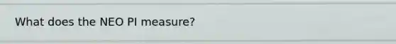 What does the NEO PI measure?