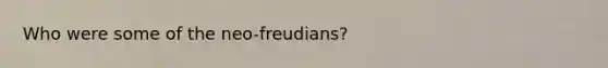 Who were some of the neo-freudians?