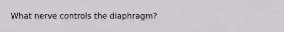 What nerve controls the diaphragm?