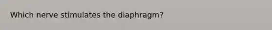 Which nerve stimulates the diaphragm?