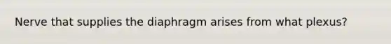 Nerve that supplies the diaphragm arises from what plexus?