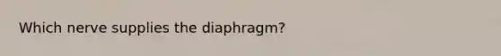 Which nerve supplies the diaphragm?