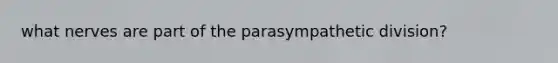 what nerves are part of the parasympathetic division?