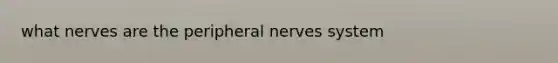 what nerves are the peripheral nerves system