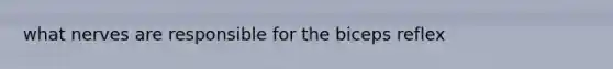 what nerves are responsible for the biceps reflex