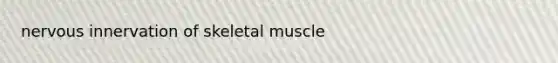 nervous innervation of skeletal muscle