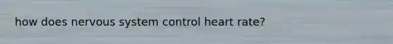 how does nervous system control heart rate?