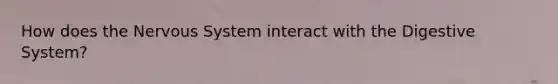 How does the Nervous System interact with the Digestive System?