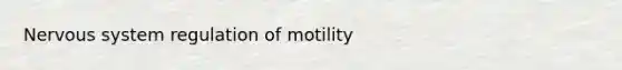 Nervous system regulation of motility