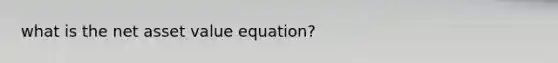 what is the net asset value equation?