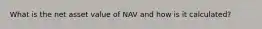 What is the net asset value of NAV and how is it calculated?