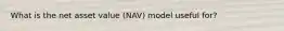 What is the net asset value (NAV) model useful for?