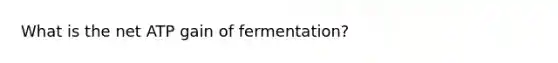 What is the net ATP gain of fermentation?