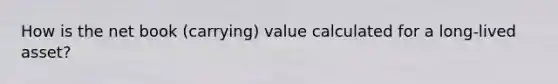 How is the net book (carrying) value calculated for a long-lived asset?