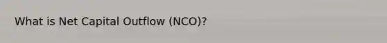 What is Net Capital Outflow (NCO)?