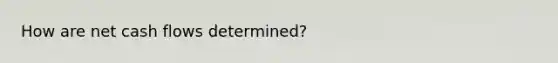 How are net cash flows determined?