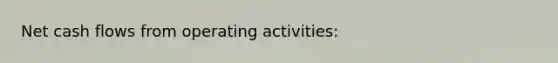 Net cash flows from operating activities: