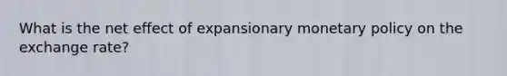 What is the net effect of expansionary monetary policy on the exchange rate?