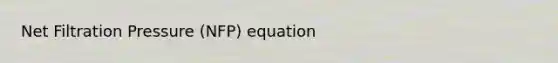 Net Filtration Pressure (NFP) equation