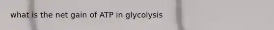 what is the net gain of ATP in glycolysis