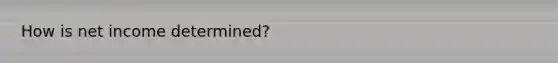 How is net income determined?