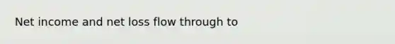 Net income and net loss flow through to