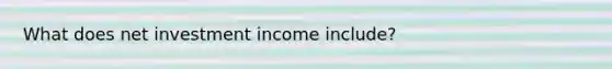 What does net investment income include?