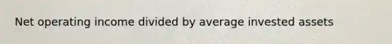 Net operating income divided by average invested assets