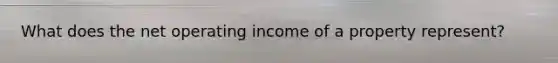 What does the net operating income of a property represent?