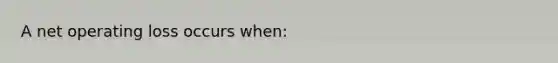 A net operating loss occurs when: