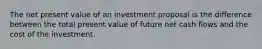 The net present value of an investment proposal is the difference between the total present value of future net cash flows and the cost of the investment.