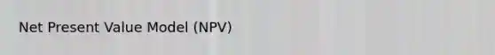 Net Present Value Model (NPV)