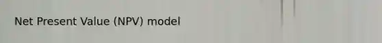Net Present Value (NPV) model