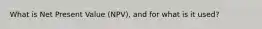 What is Net Present Value (NPV), and for what is it used?