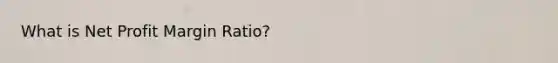 What is Net Profit Margin Ratio?